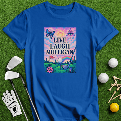 Live Laugh Mulligan T-Shirt - TeeHee Golf Gear