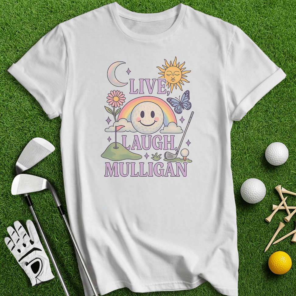 Live Laugh Mulligan T-Shirt - TeeHee Golf Gear
