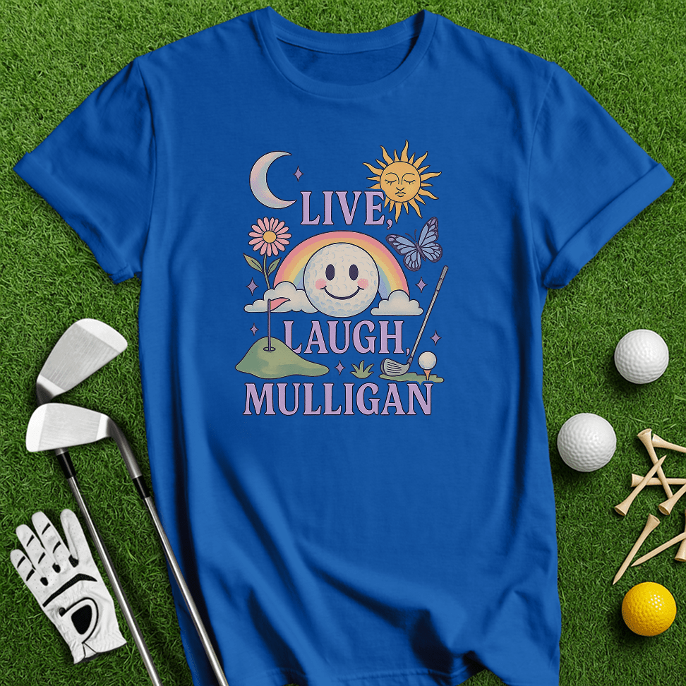 Live Laugh Mulligan T-Shirt - TeeHee Golf Gear