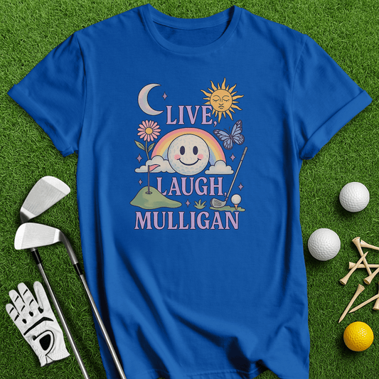 Live Laugh Mulligan T-Shirt - TeeHee Golf Gear