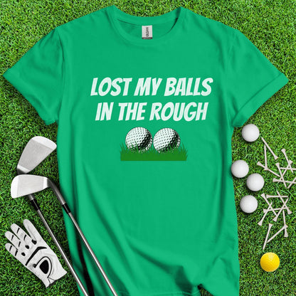 Lost My Balls In The Rough Funny T - Shirt - TeeHee Golf Gear