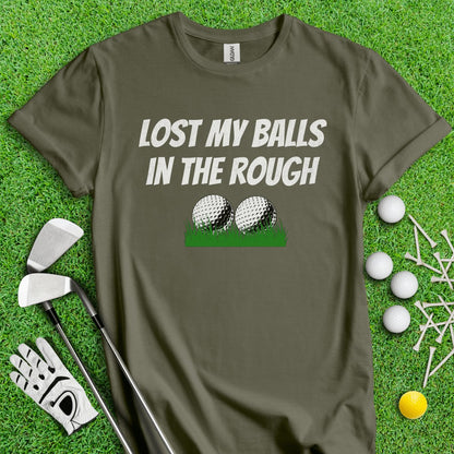 Lost My Balls In The Rough Funny T - Shirt - TeeHee Golf Gear