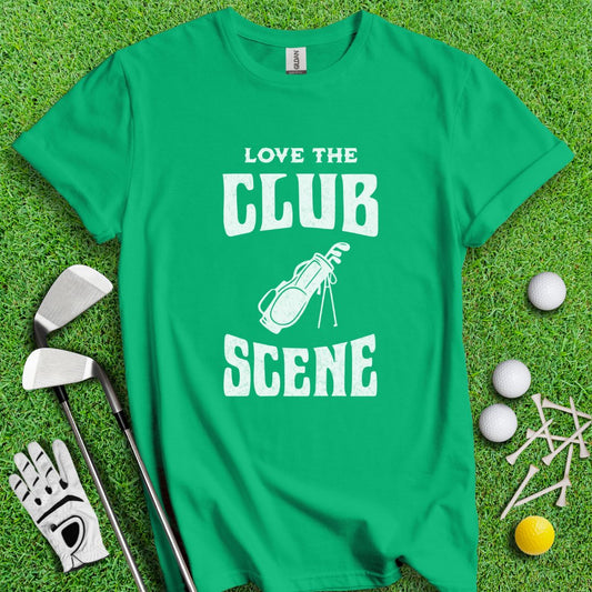 Love The Club Scene T-Shirt - TeeHee Golf Gear