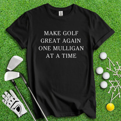 Make Golf Great Again, One Mulligan At A Time Funny Golf T - Shirt - TeeHee Golf Gear