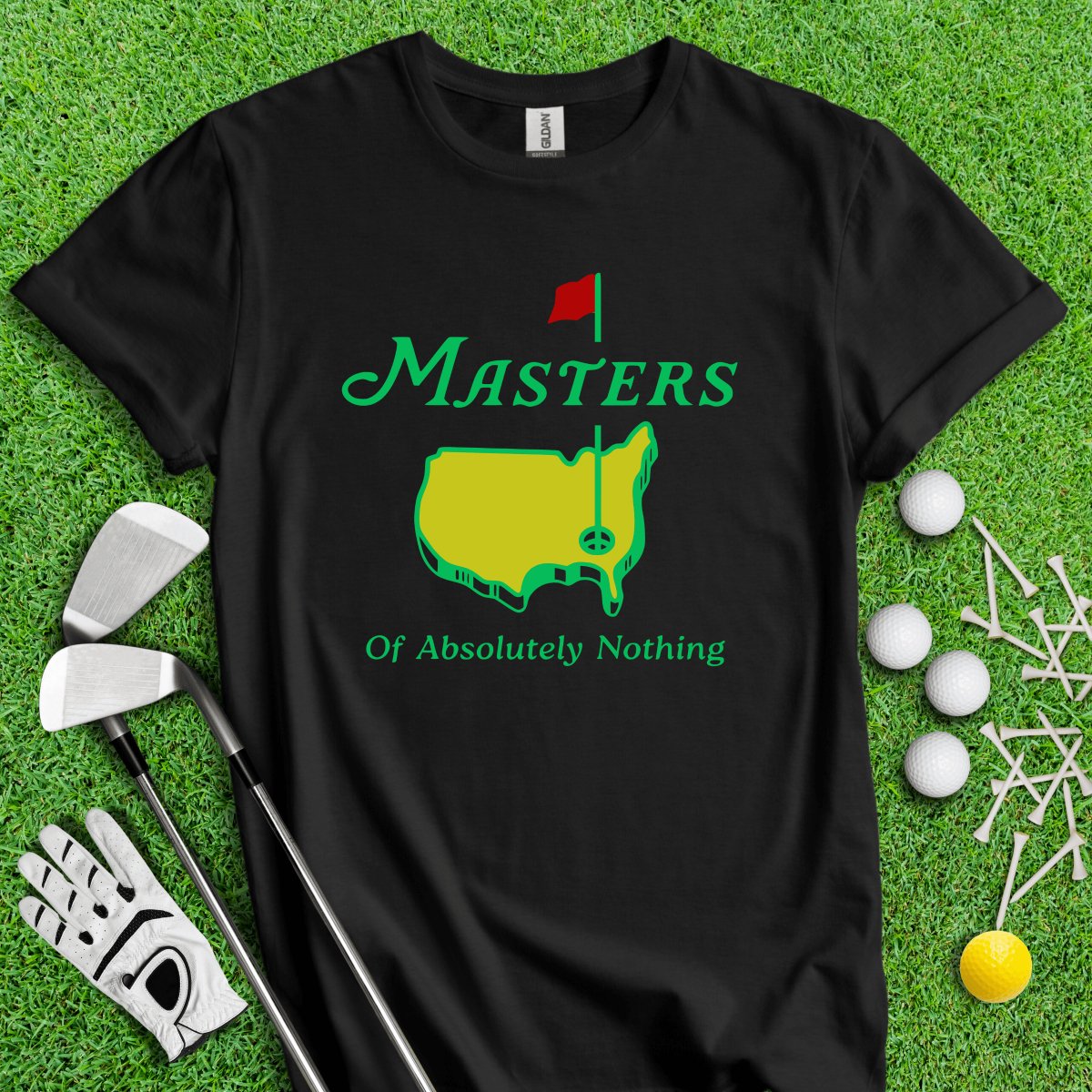 Master Of Absolutely Nothing T - Shirt - TeeHee Golf Gear