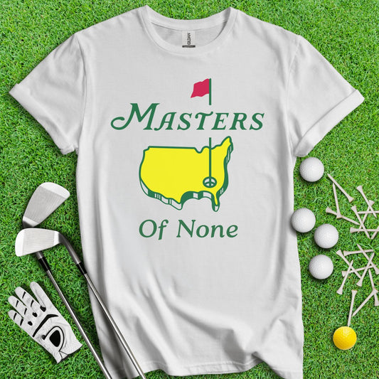 Masters Of None Funny T - Shirt - TeeHee Golf Gear