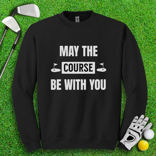 May The Course Be With You Crewneck - TeeHee Golf Gear