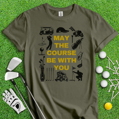 May The Course Be With You Golf T - Shirt - TeeHee Golf Gear