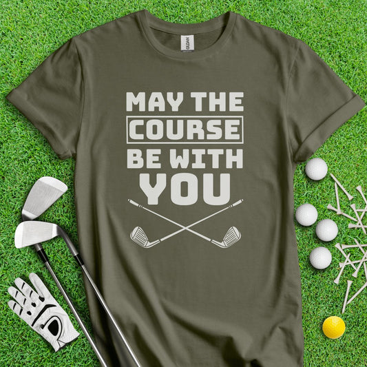 May The Course Be With You Golf T - Shirt - TeeHee Golf Gear