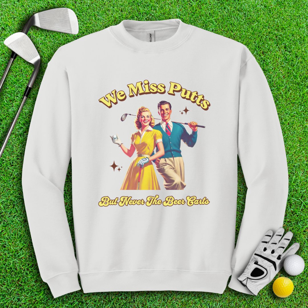 Miss Putts But Not Beer Putts Crewneck - TeeHee Golf Gear