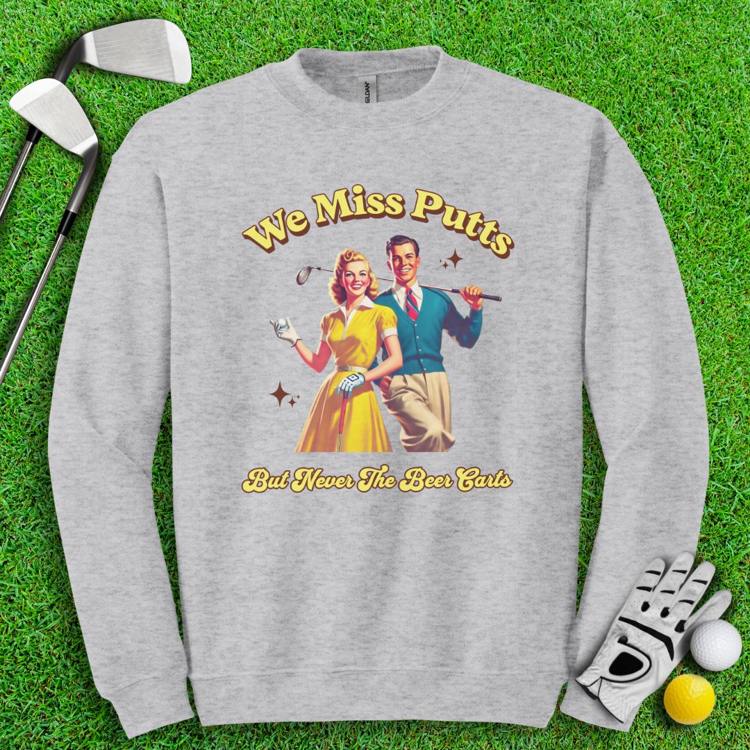 Miss Putts But Not Beer Putts Crewneck - TeeHee Golf Gear