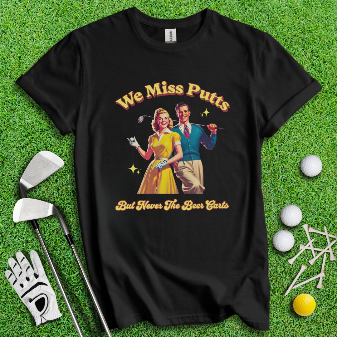 Miss Putts But Not Beer Putts T-Shirt - TeeHee Golf Gear