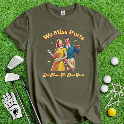 Miss Putts But Not Beer Putts T-Shirt - TeeHee Golf Gear