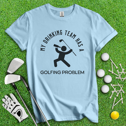 My Drinking Team Has A Golfing Problem Funny T - Shirt - TeeHee Golf Gear