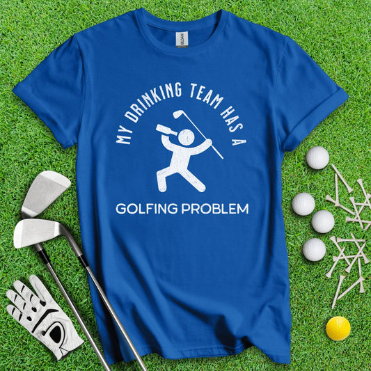 My Drinking Team Has A Golfing Problem Funny T - Shirt - TeeHee Golf Gear