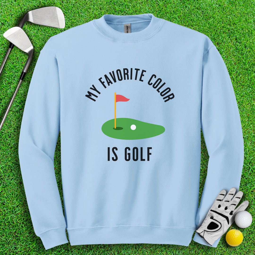 My Favorite Color Is Golf Crewneck - TeeHee Golf Gear