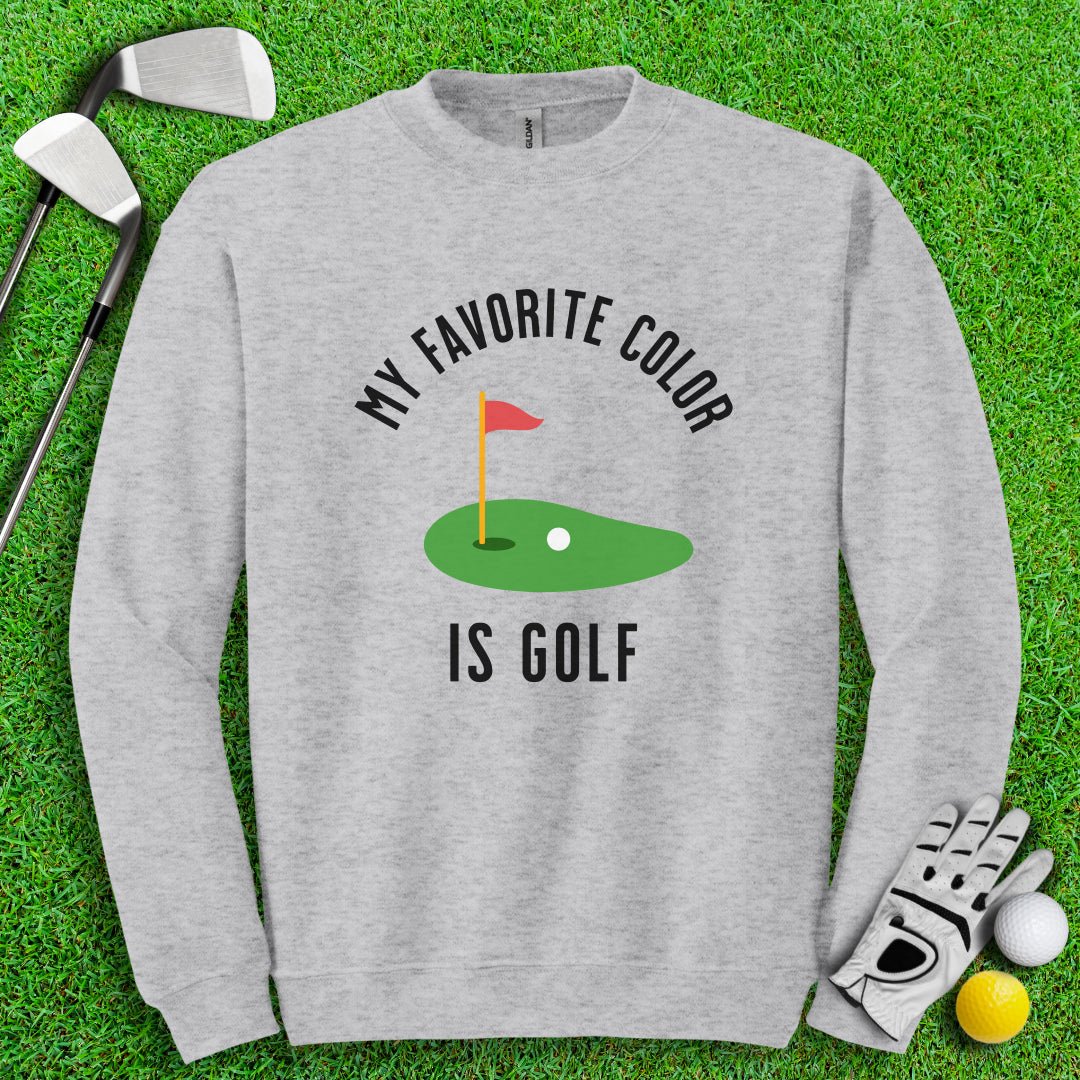 My Favorite Color Is Golf Crewneck - TeeHee Golf Gear