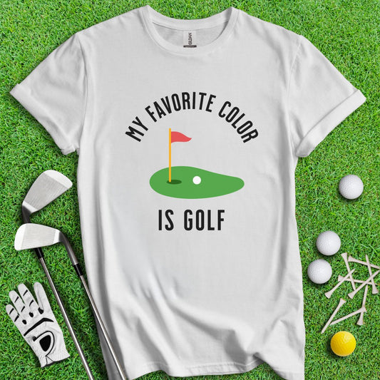 My Favorite Color Is Golf T-Shirt - TeeHee Golf Gear