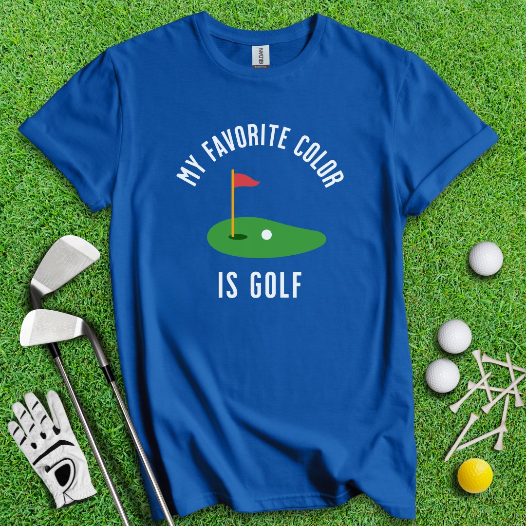 My Favorite Color Is Golf T-Shirt - TeeHee Golf Gear