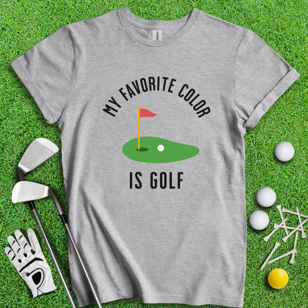 My Favorite Color Is Golf T-Shirt - TeeHee Golf Gear