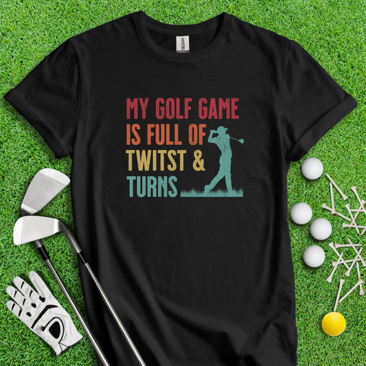 My Golf Game Is Full Of Twist And Turns Funny Golf T - Shirt - TeeHee Golf Gear