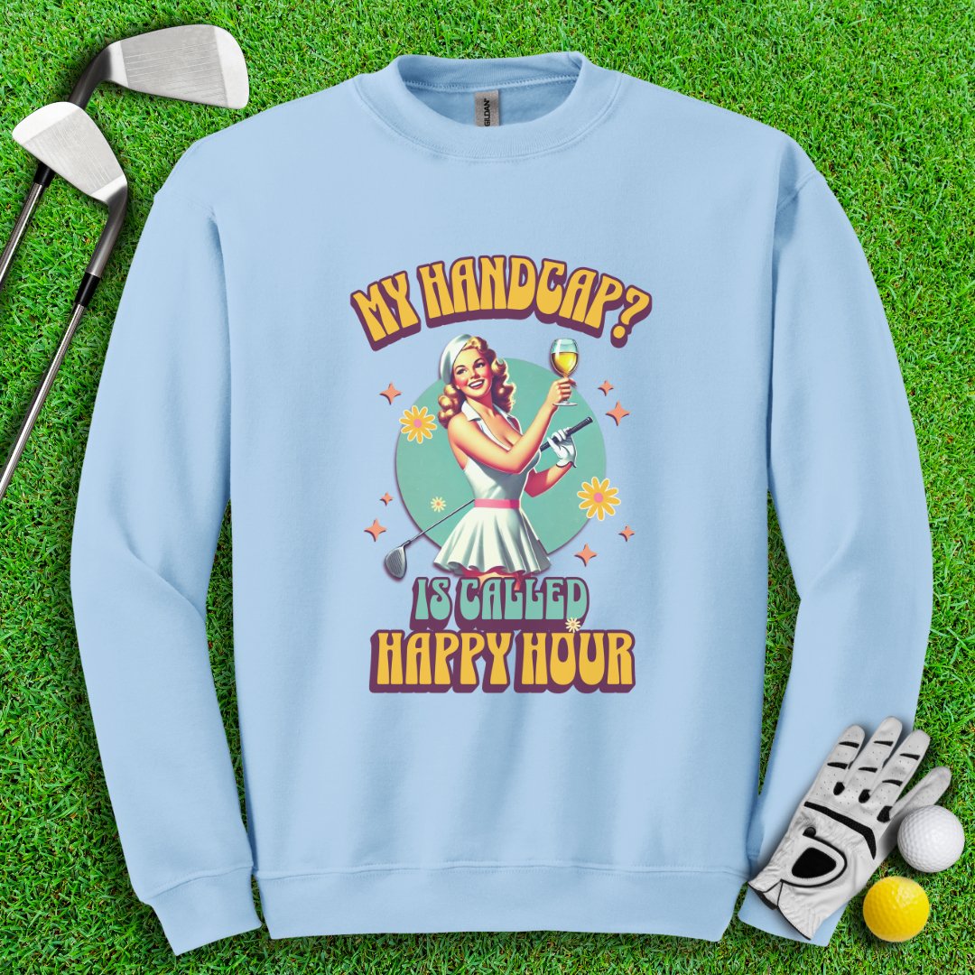 My Handicap Is Called Happy Hour Crewneck - TeeHee Golf Gear