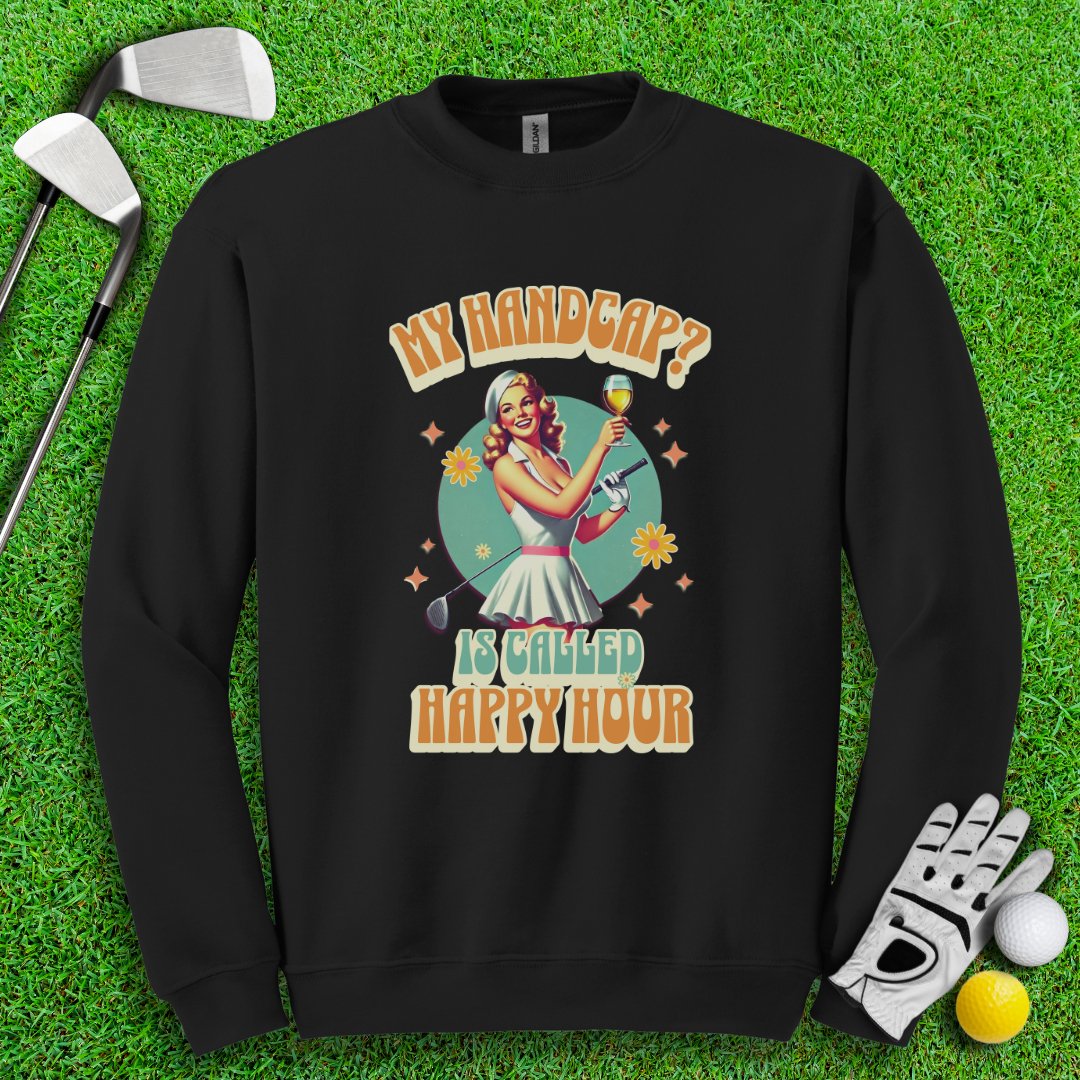 My Handicap Is Called Happy Hour Crewneck - TeeHee Golf Gear