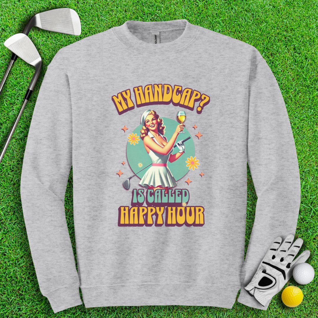 My Handicap Is Called Happy Hour Crewneck - TeeHee Golf Gear