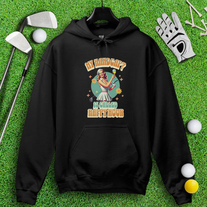 My Handicap Is Called Happy Hour Hoodie - TeeHee Golf Gear