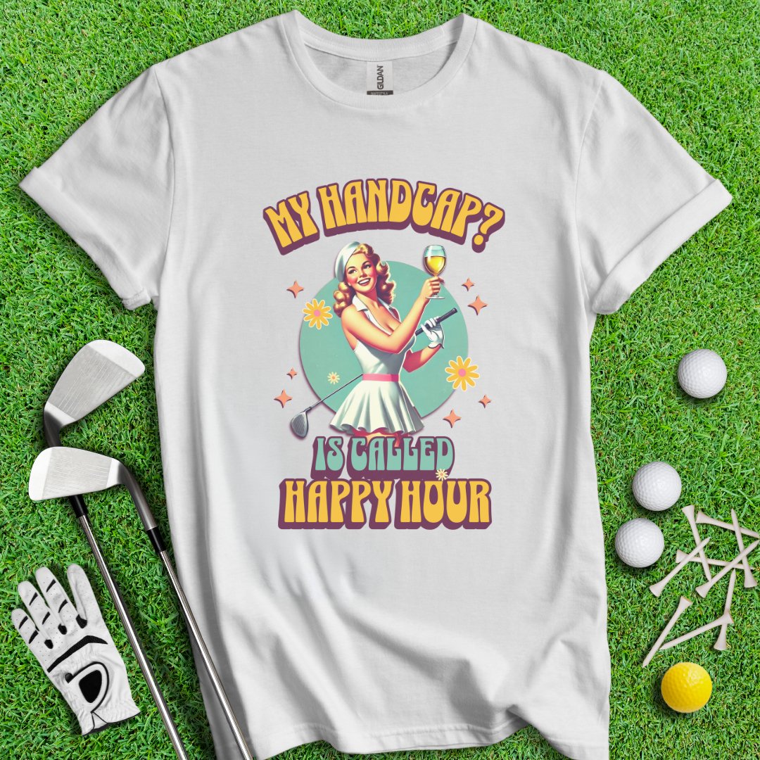 My Handicap Is Called Happy Hour T-Shirt - TeeHee Golf Gear