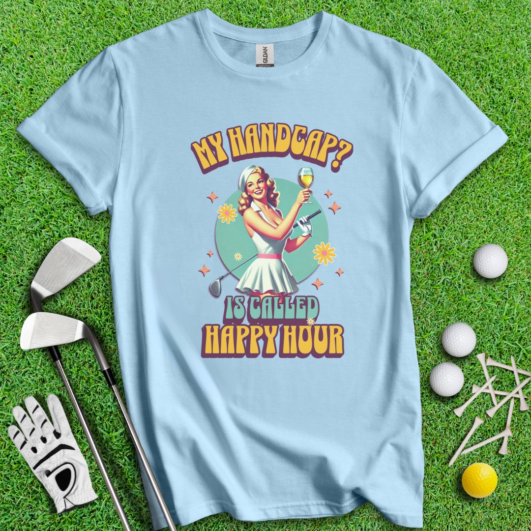 My Handicap Is Called Happy Hour T-Shirt - TeeHee Golf Gear