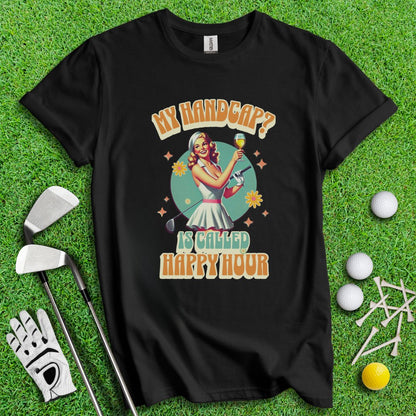 My Handicap Is Called Happy Hour T-Shirt - TeeHee Golf Gear