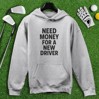 Need Money For A New Driver Hoodie - TeeHee Golf Gear