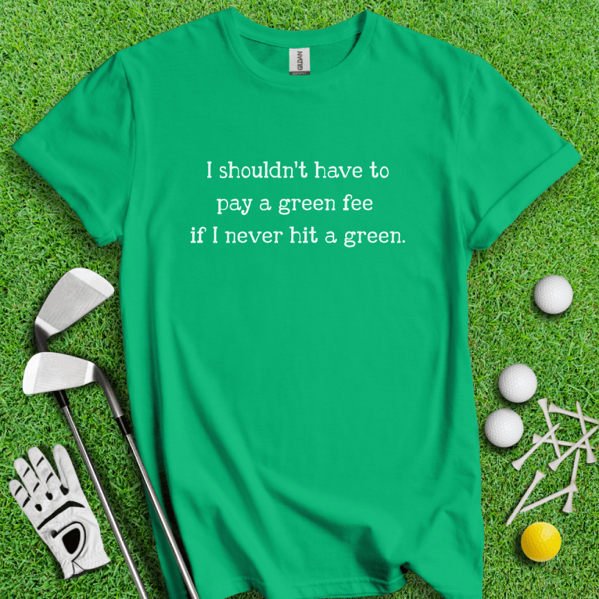 No Green Fee T-shirt - TeeHee Golf Gear