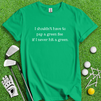 No Green Fee T-shirt - TeeHee Golf Gear