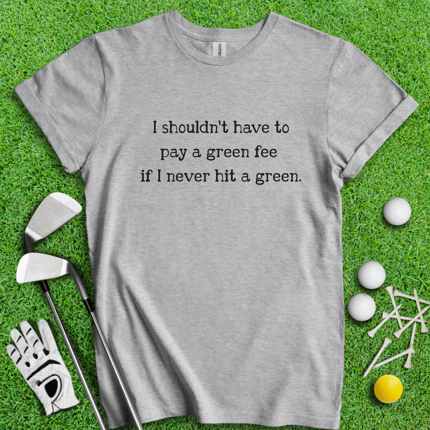 No Green Fee T-shirt - TeeHee Golf Gear
