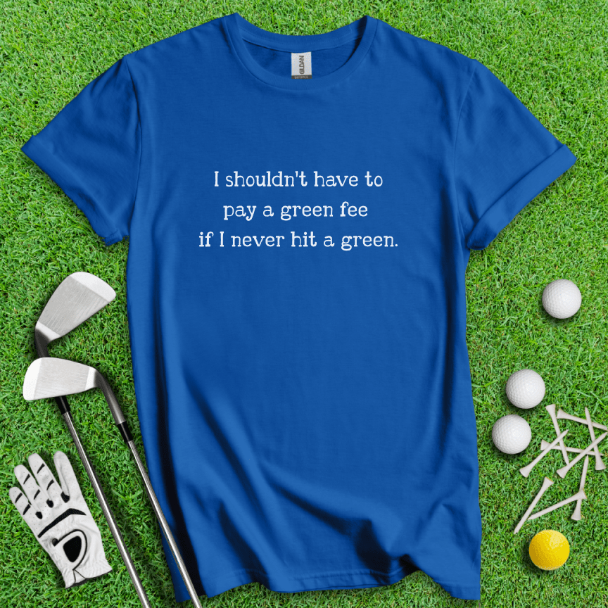 No Green Fee T-shirt - TeeHee Golf Gear