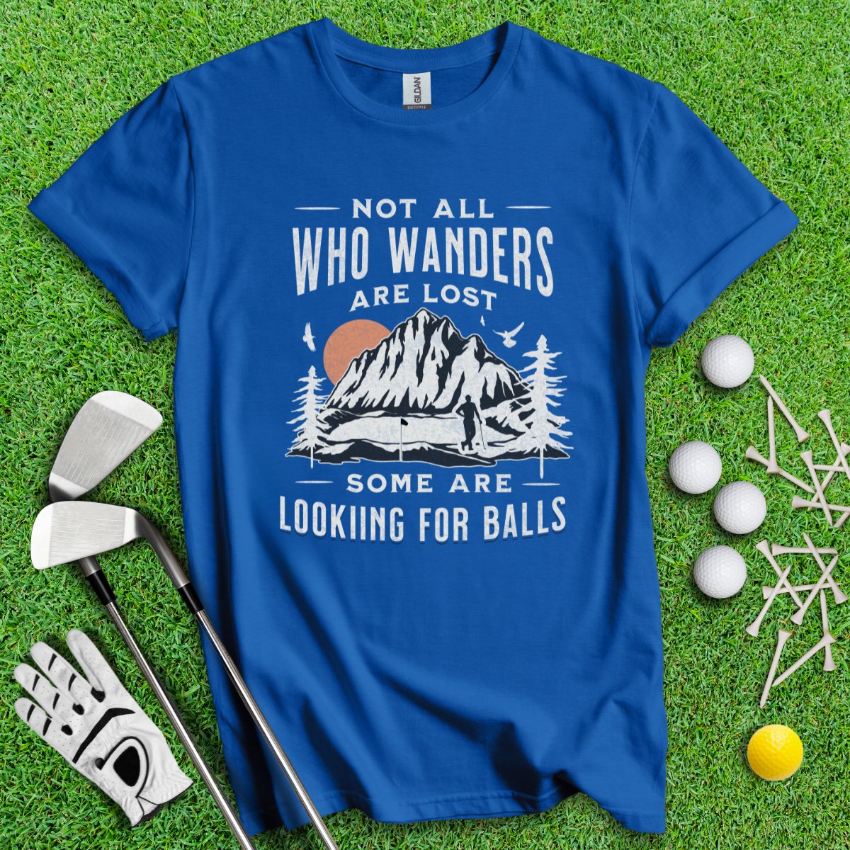 Not All Who Wander Are Lost, Some Are Looking For Balls Funny Golf Outdoor Lover T-Shirt - TeeHee Golf Gear