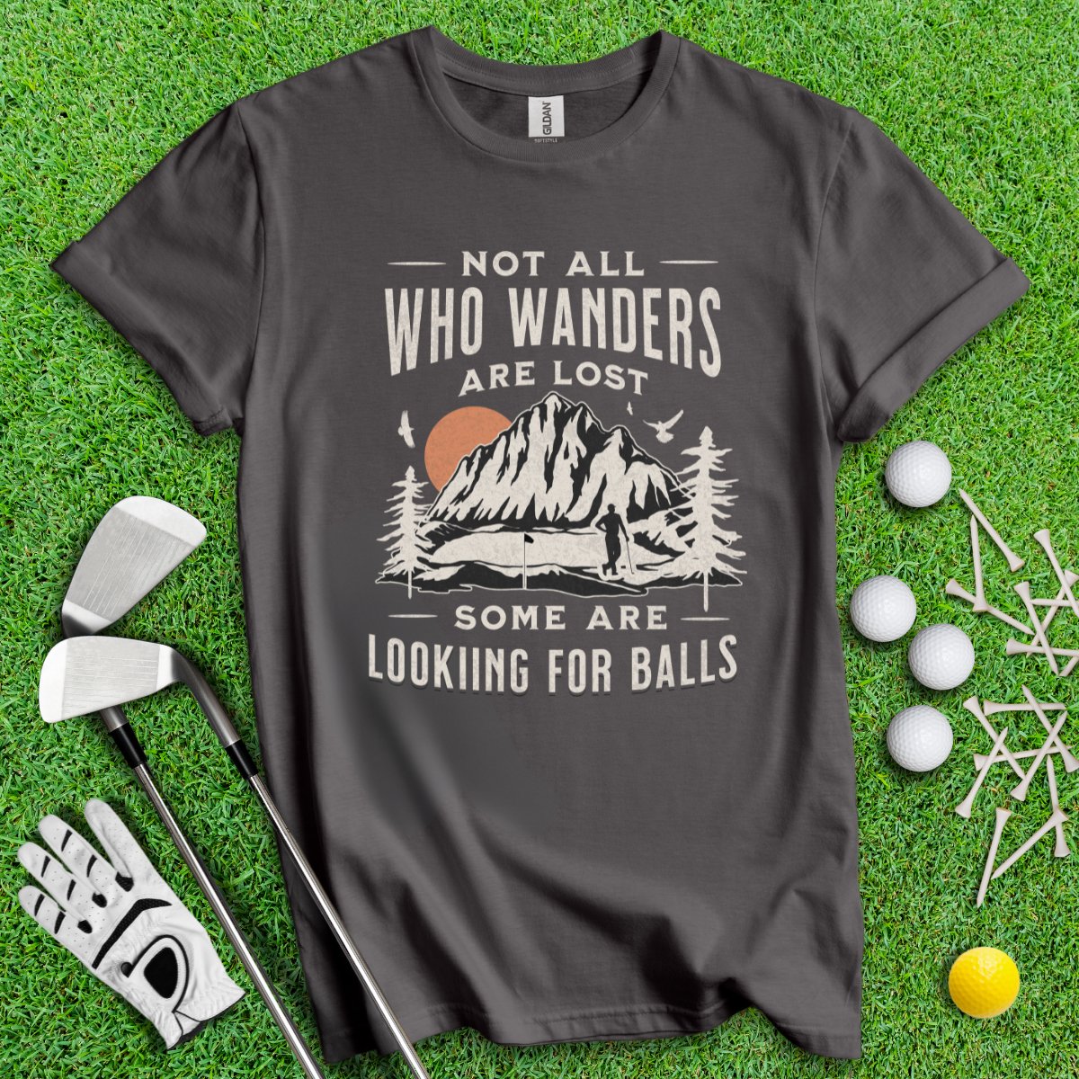 Not All Who Wander Are Lost, Some Are Looking For Balls Funny Golf Outdoor Lover T-Shirt - TeeHee Golf Gear