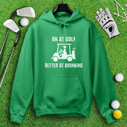 Ok At Golf, Better At Drinking Hoodie - TeeHee Golf Gear