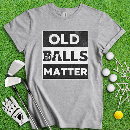 Old Balls Matter Funny Golf T - Shirt - TeeHee Golf Gear