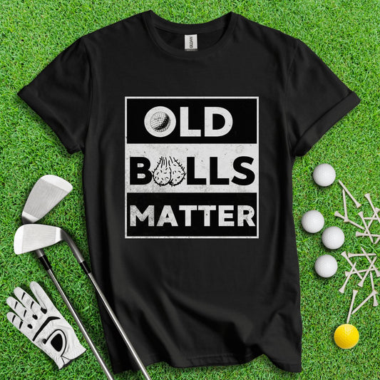 Old Balls Matter Funny Golf T - Shirt - TeeHee Golf Gear