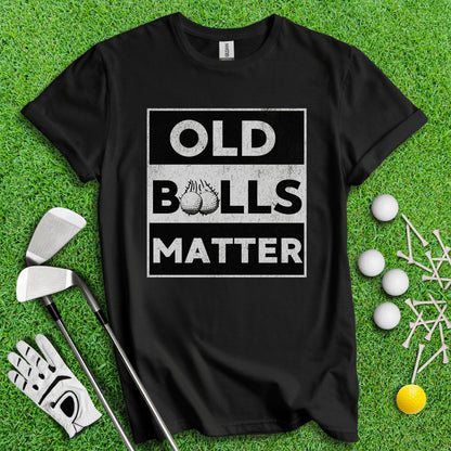 Old Balls Matter T - Shirt - TeeHee Golf Gear