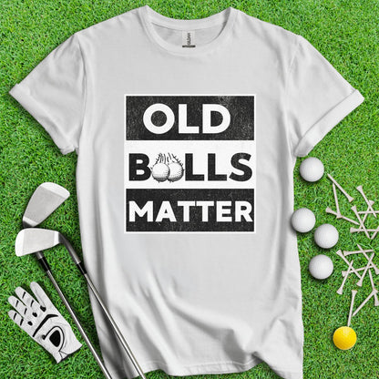 Old Balls Matter T - Shirt - TeeHee Golf Gear