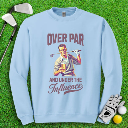 Over Par Under Influence Crewneck - TeeHee Golf Gear