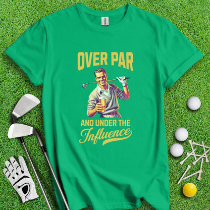 Over Par Under Influence T-Shirt - TeeHee Golf Gear