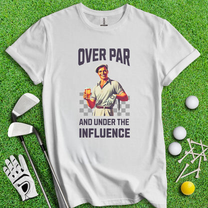 Over Par Under Influence T-Shirt - TeeHee Golf Gear