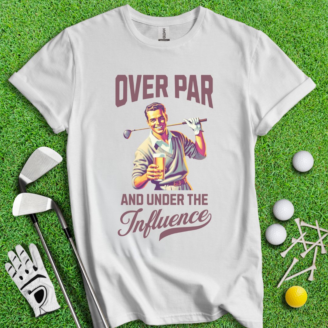 Over Par Under Influence T-Shirt - TeeHee Golf Gear