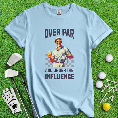 Over Par Under Influence T-Shirt - TeeHee Golf Gear