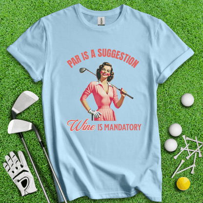 Par Is A Suggestion T-shirt - TeeHee Golf Gear